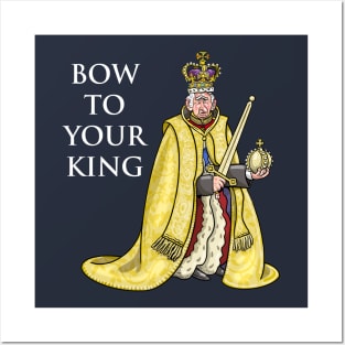 Bow to your King! Posters and Art